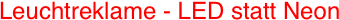 Leuchtreklame - LED statt Neon